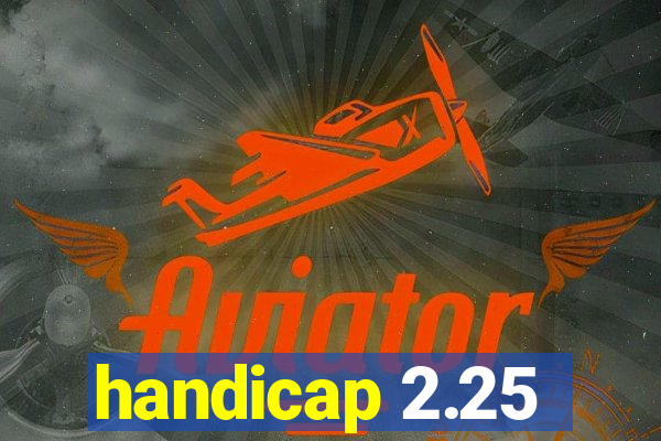 handicap 2.25